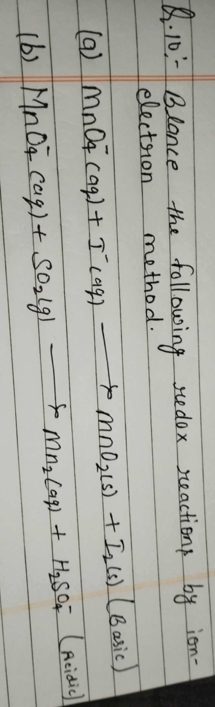 Q.10:- Blance the following redux reactions by ionelectron method.
(a)