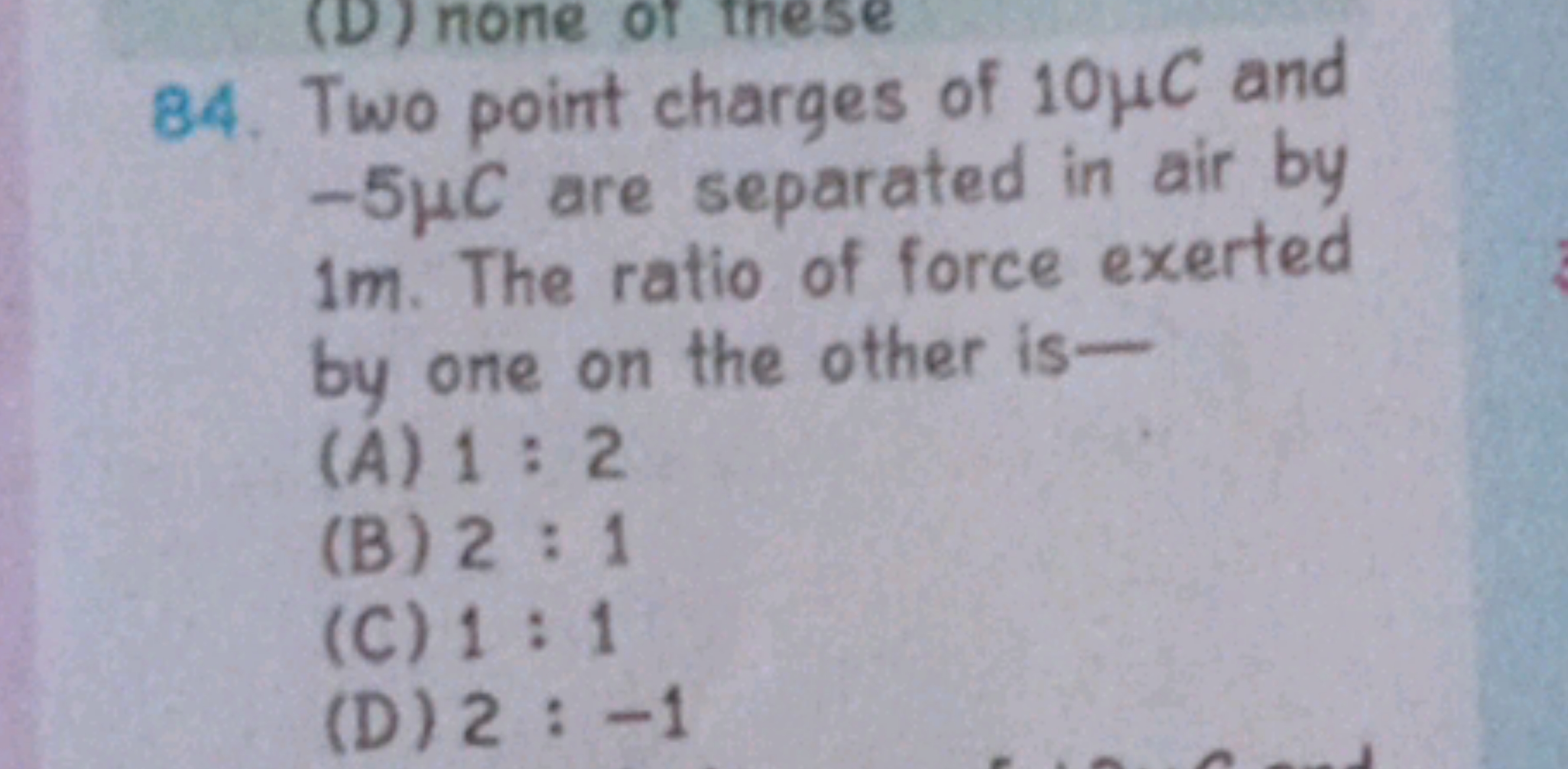 84. Two point charges of 10μC and −5μC are separated in air by 1 m . T