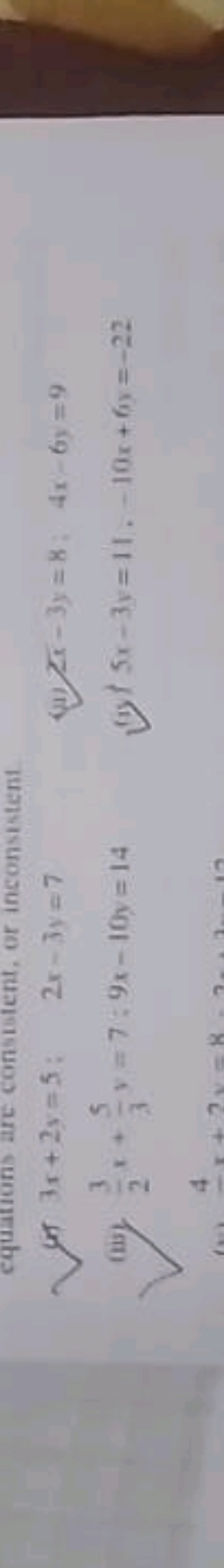 equations art consistent, or inconsistent
yri 3x+2y=5;2x−3y=7
(ii) 2x−