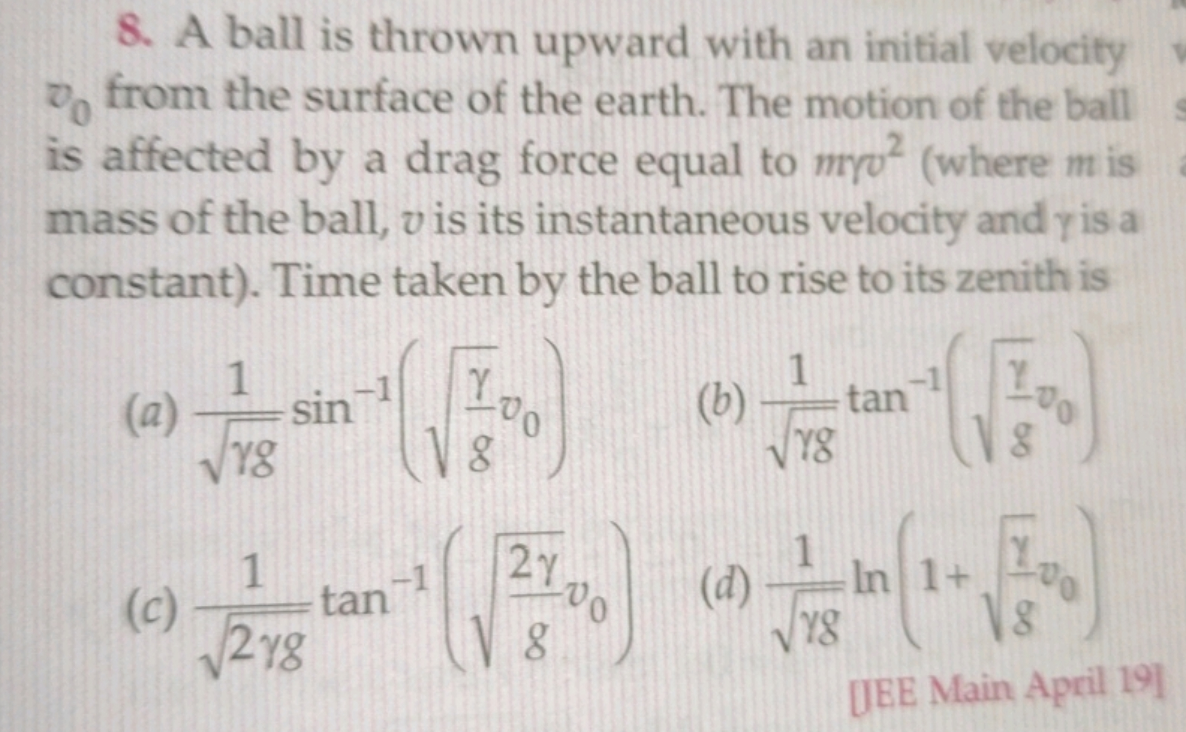 8. A ball is thrown upward with an initial velocity v0​ from the surfa