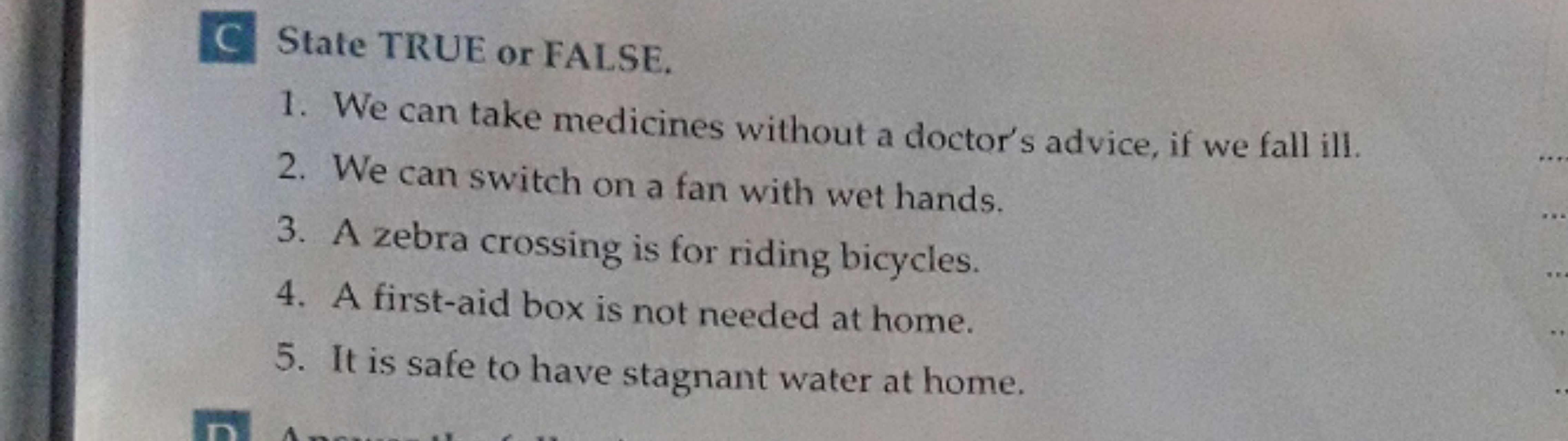 C State TRUE or FALSE.
1. We can take medicines without a doctor's adv