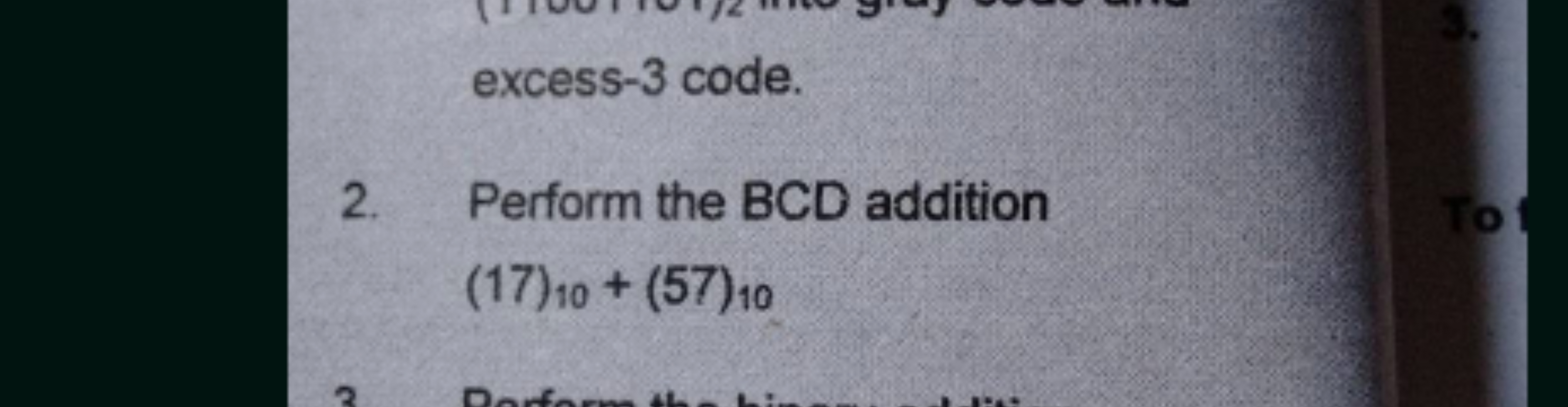 excess-3 code.
2. Perform the BCD addition
(17)10​+(57)10​