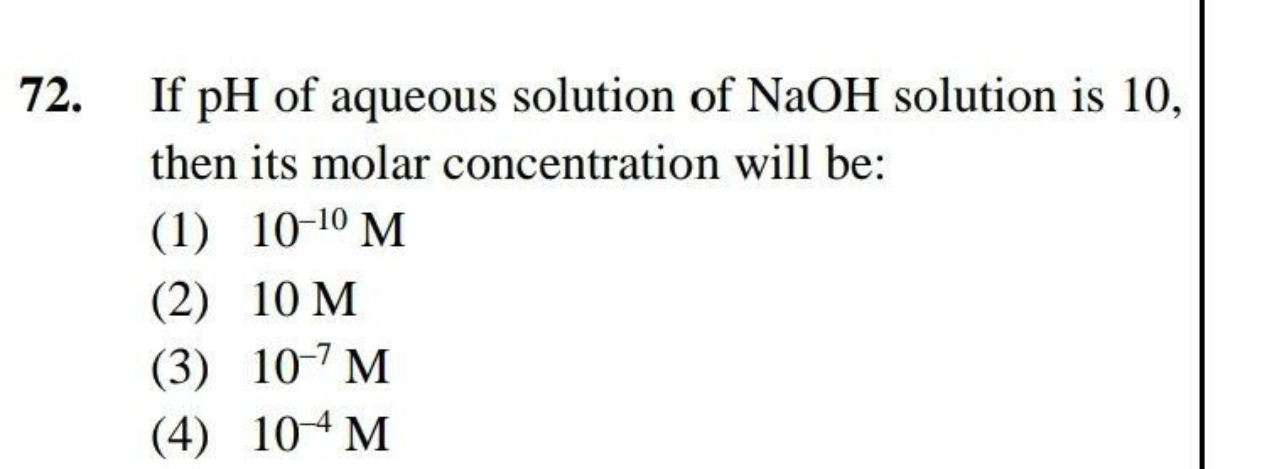 72. If pH of aqueous solution of NaOH solution is 10 , then its molar 