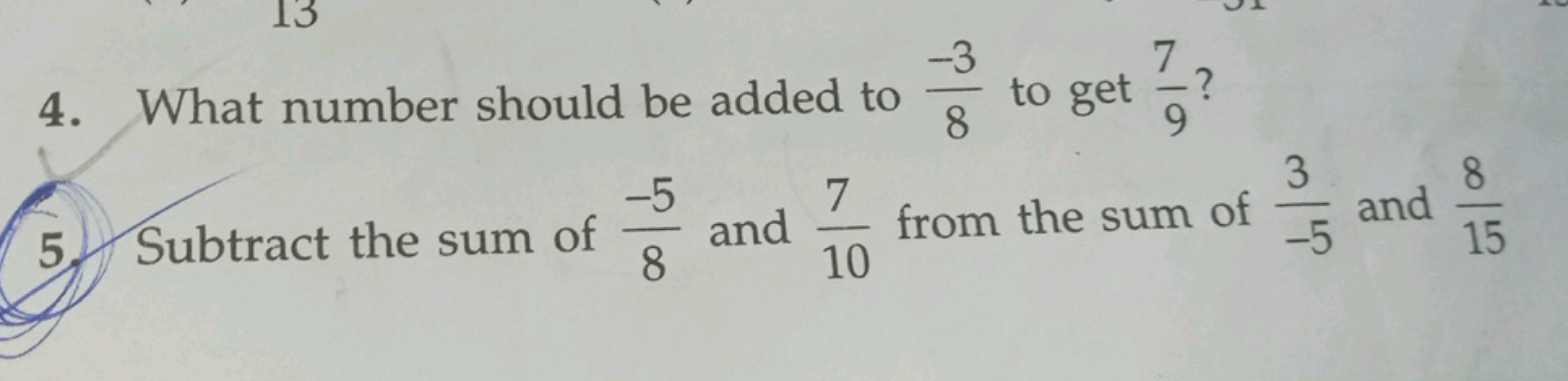 4. What number should be added to 8−3​ to get 97​ ?
5. Subtract the su