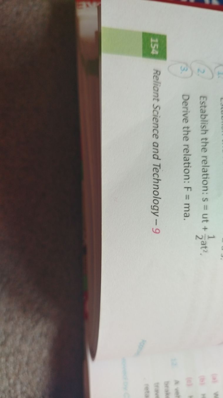 2. Establish the relation: s=ut+21​ at 2.
3. Derive the relation: F=ma