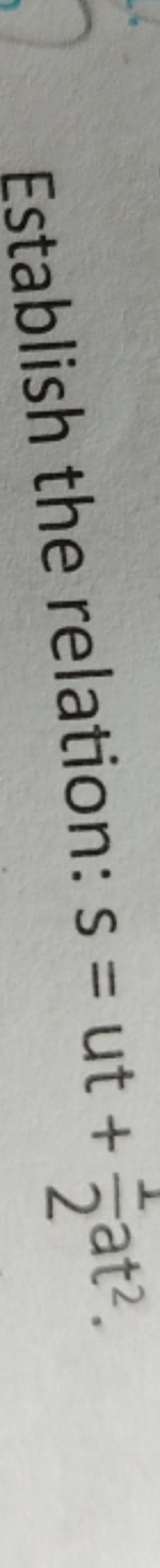 Establish the relation: s=ut+21​a2.