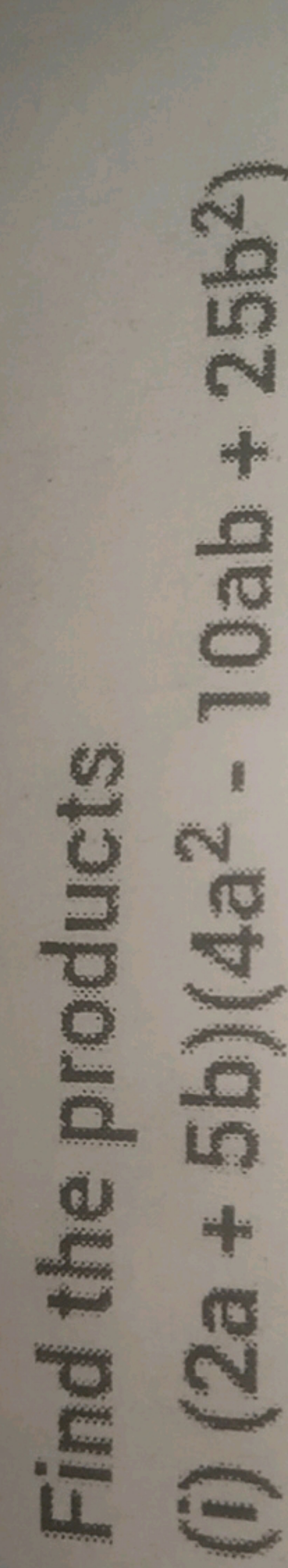 Find the products
(i) (2a+5b)(4a2−10ab+25b2)