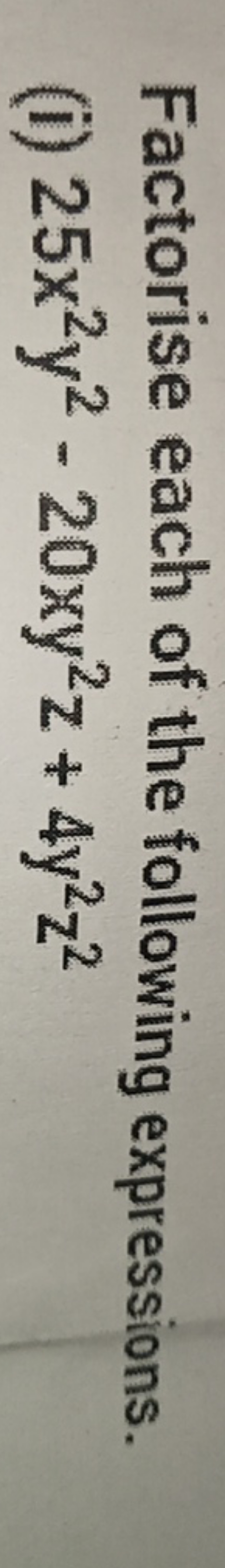 Factorise each of the following expressions.
(i) 25x2y2−20xy2z+4y2z2