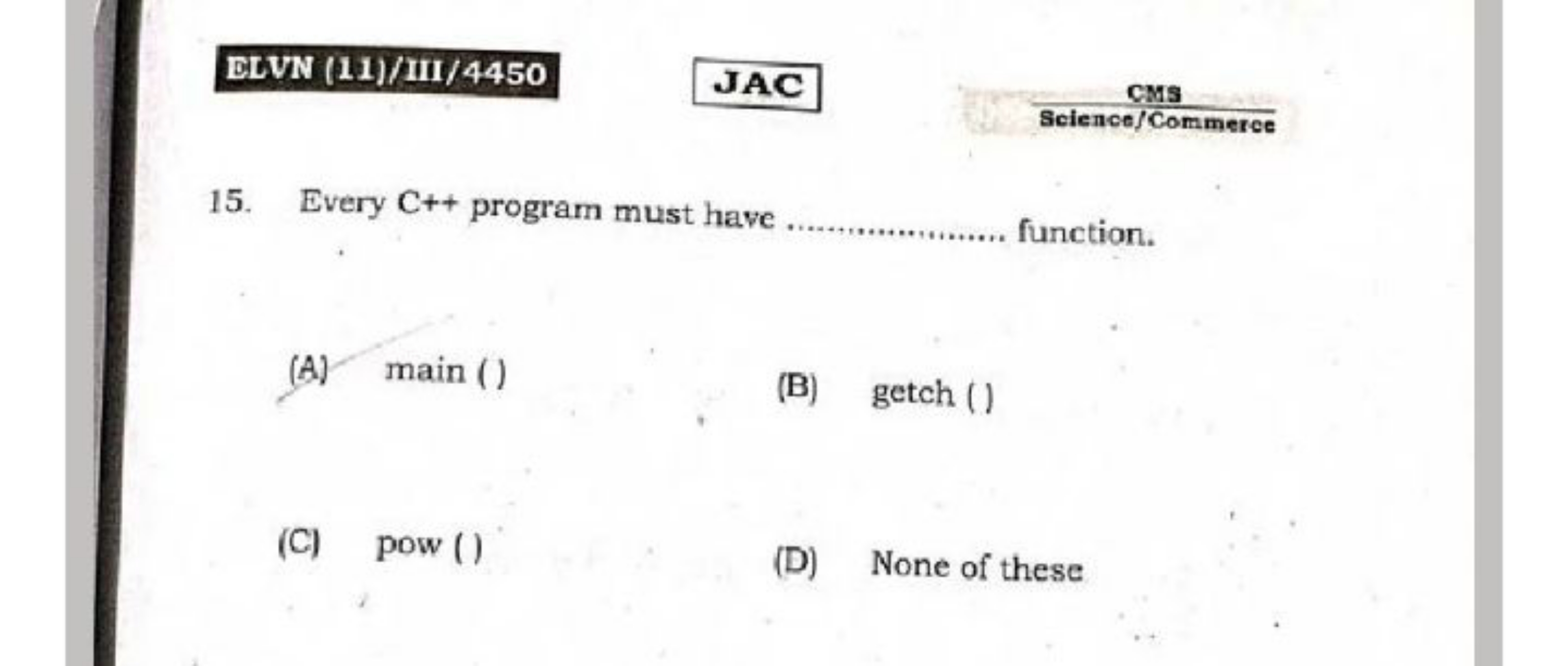 DLVN (11)/III/4450
JAC
 Science/Commerce  CMS ​
15. Every C++ program 