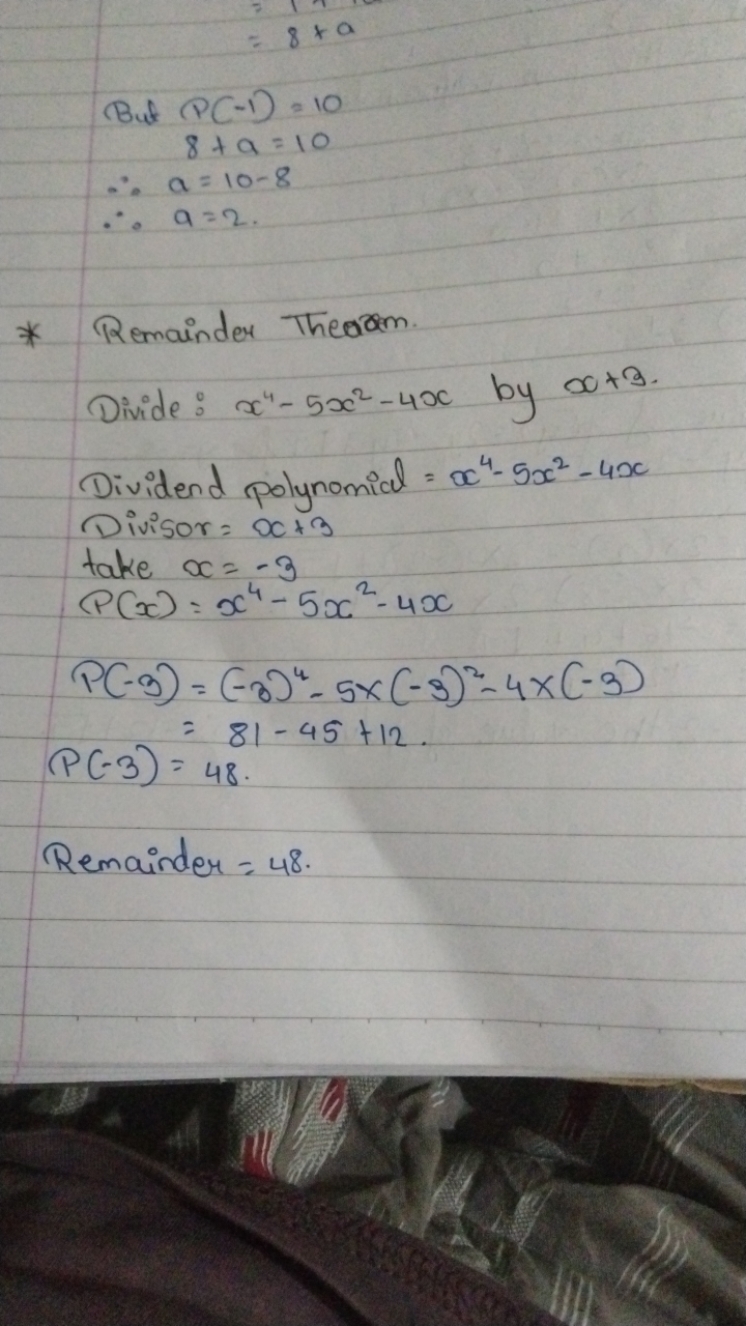 =8×a But P(−1)=108+a=10∴a=10−8∴a=2.​
* Remainder Theorem.

Divide: x4−