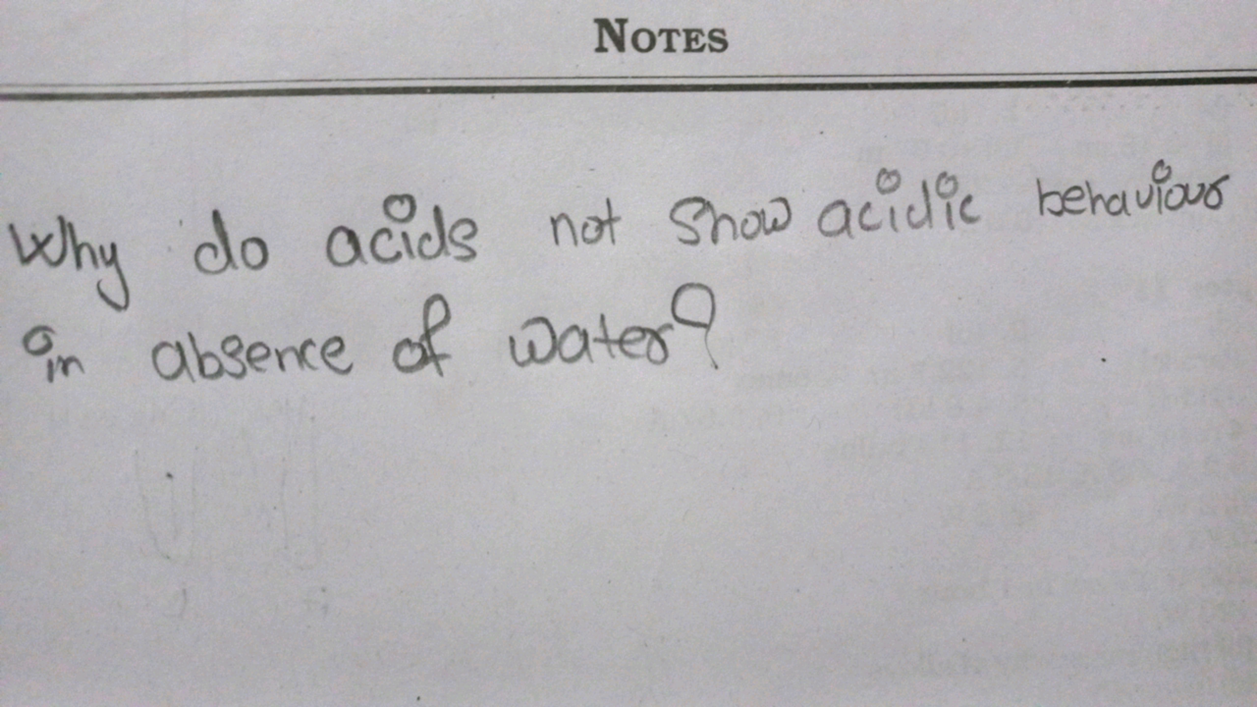 Notes

Why do acids not snow acidic behaviour in absence of water?