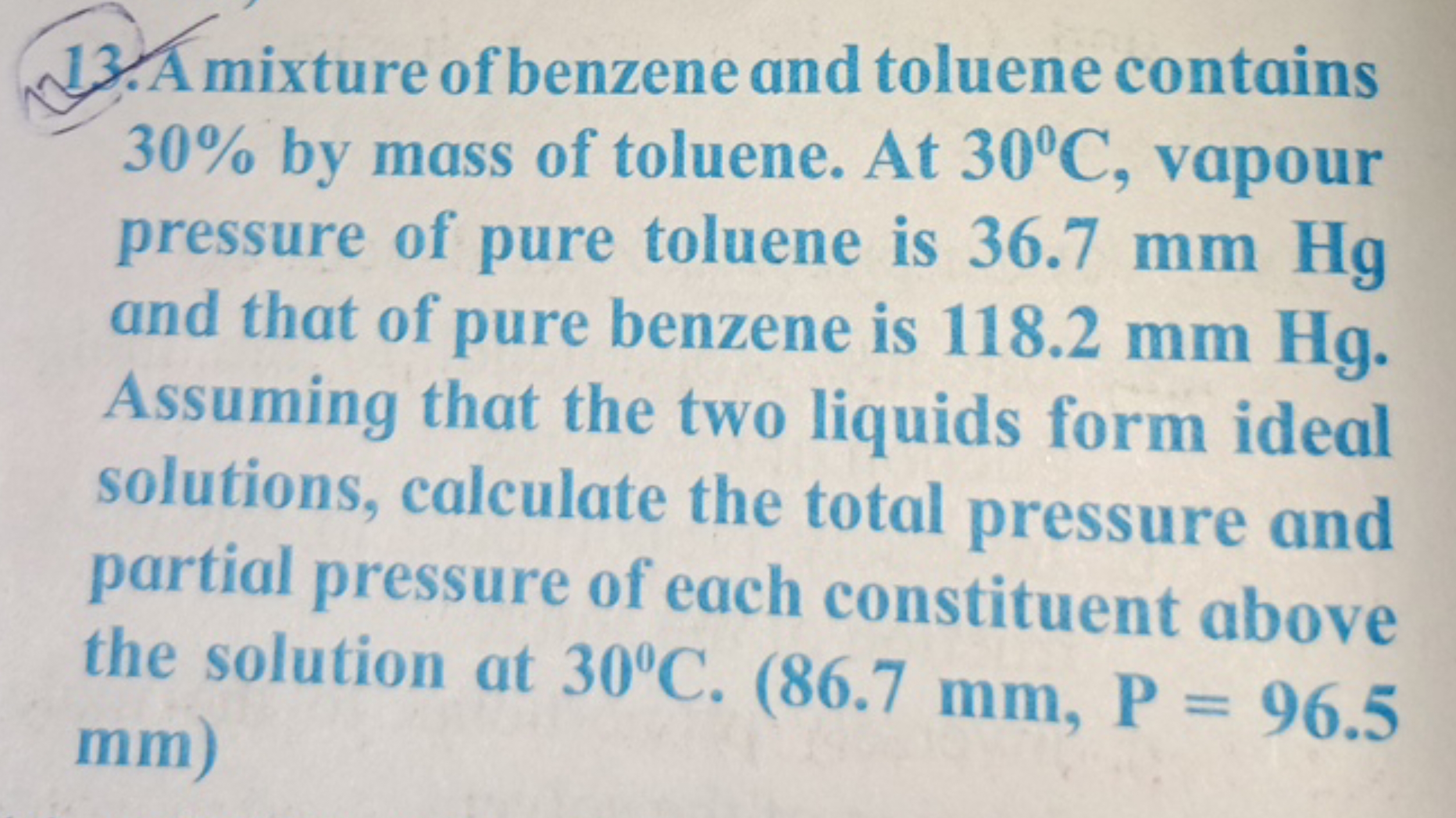 13. A mixture of benzene and toluene contains 30% by mass of toluene. 