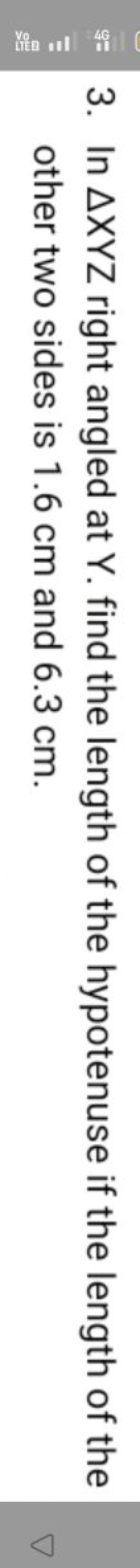 3. In △XYZ right angled at Y. find the length of the hypotenuse if the