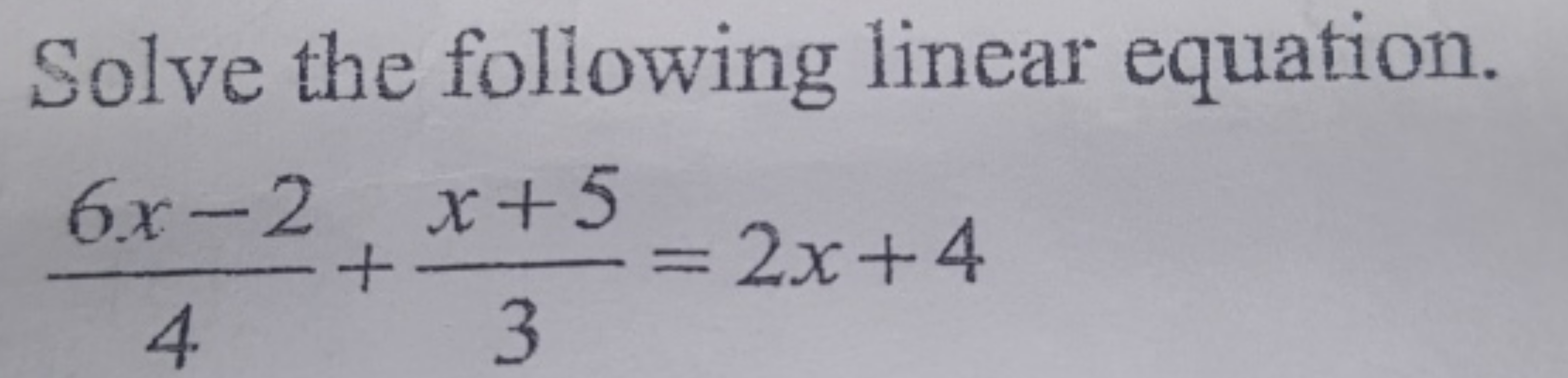 Solve the following linear equation.
46x−2​+3x+5​=2x+4