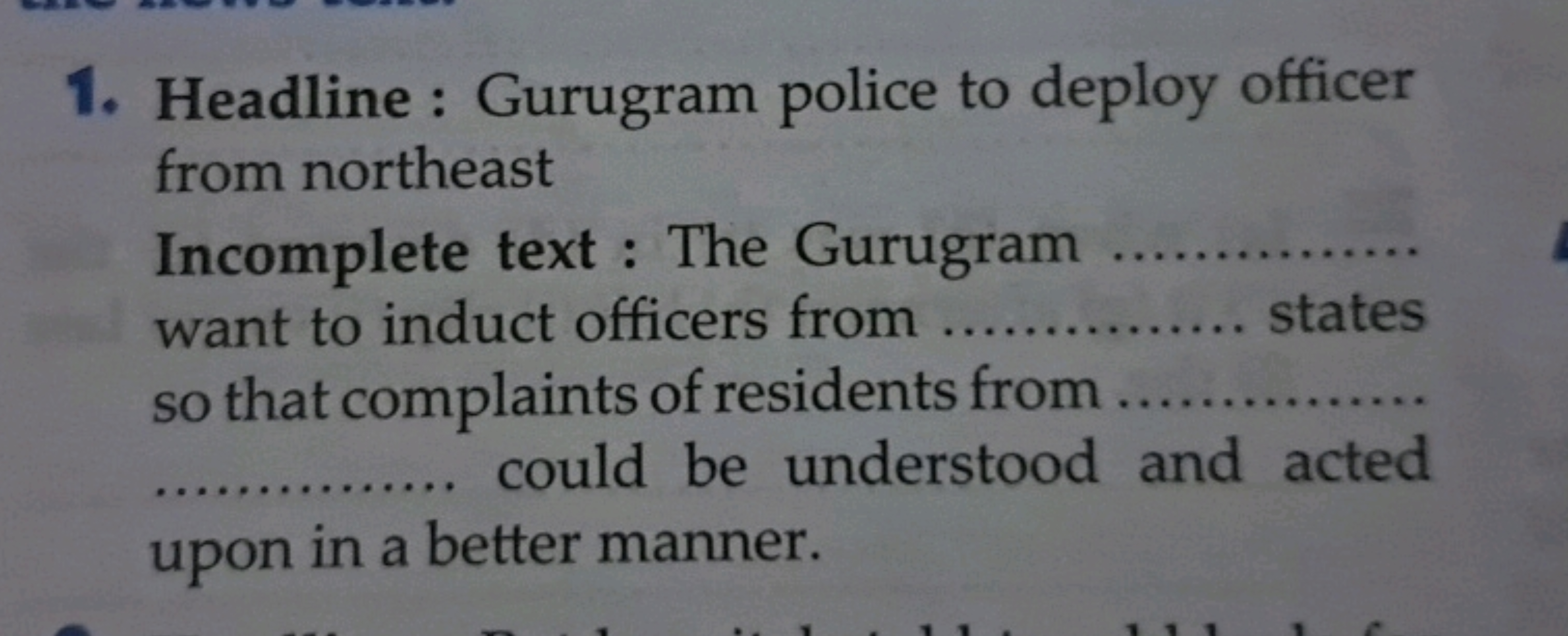 1. Headline : Gurugram police to deploy officer from northeast
Incompl