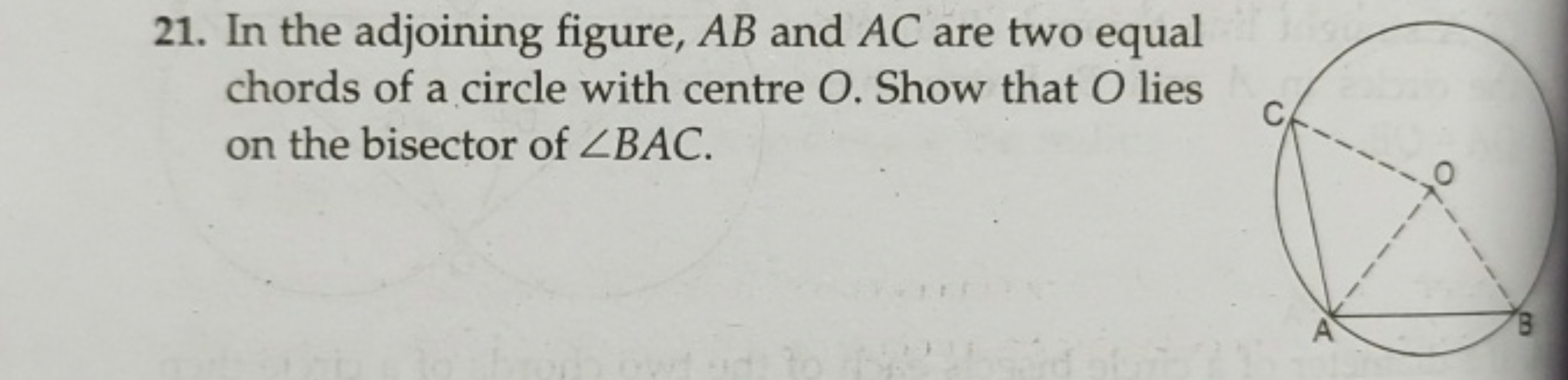 21. In the adjoining figure, AB and AC are two equal chords of a circl