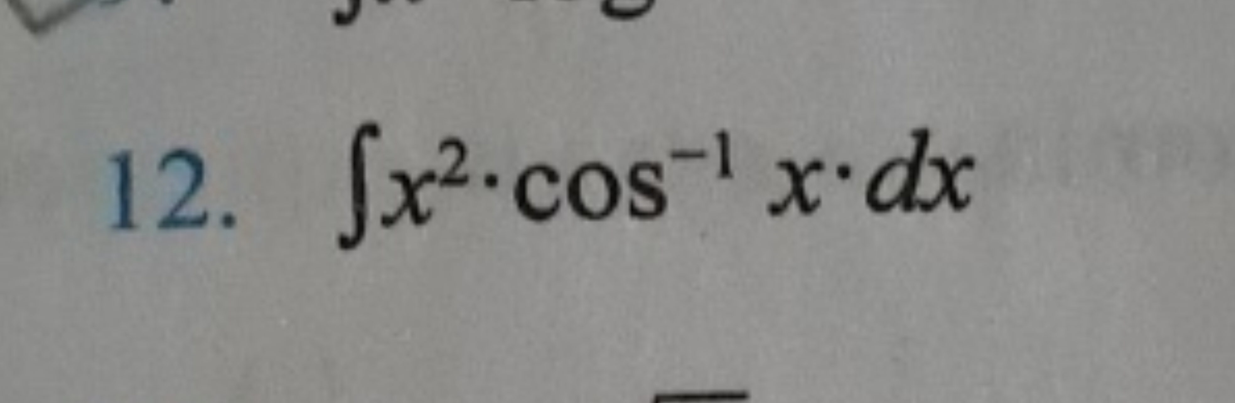 12. ∫x2⋅cos−1x⋅dx