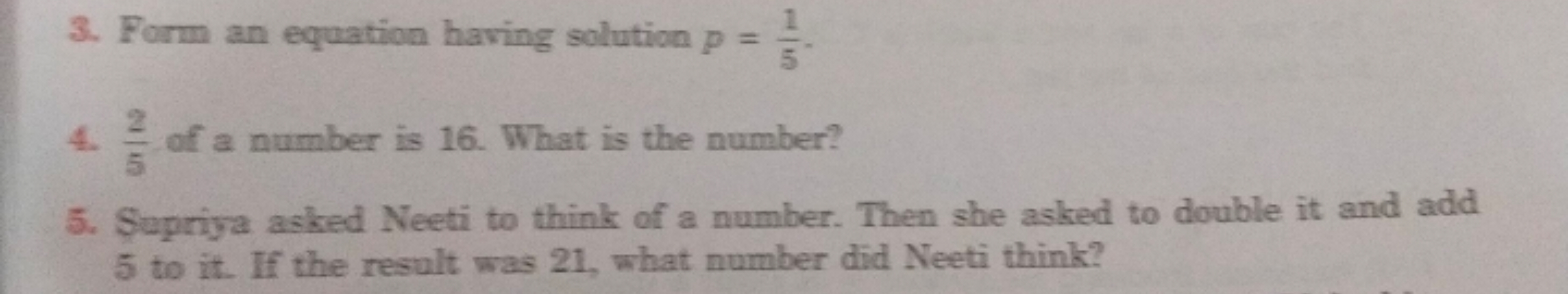 3. Form an equation having solution p=51​.
4. 52​ of a number is 16 . 