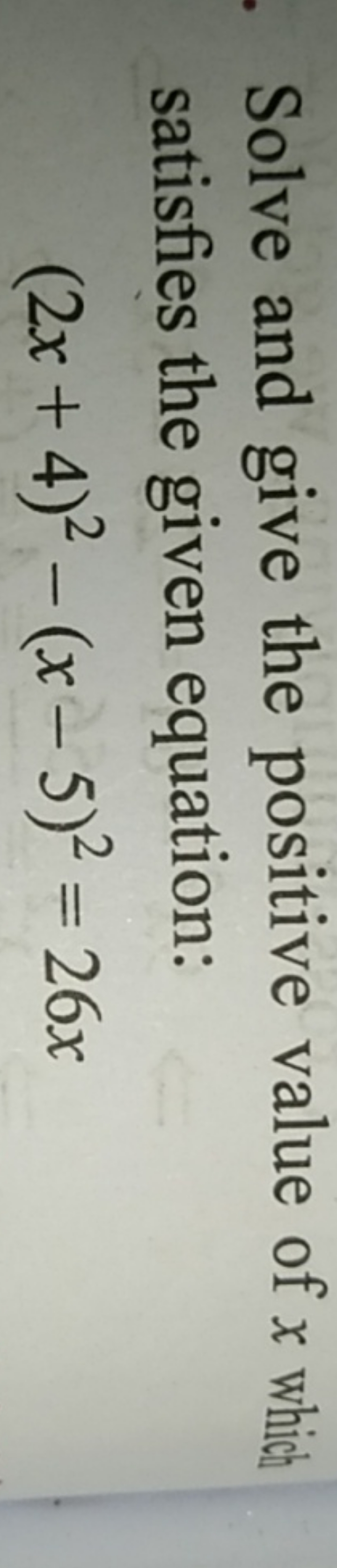 Solve and give the positive value of x which satisfies the given equat