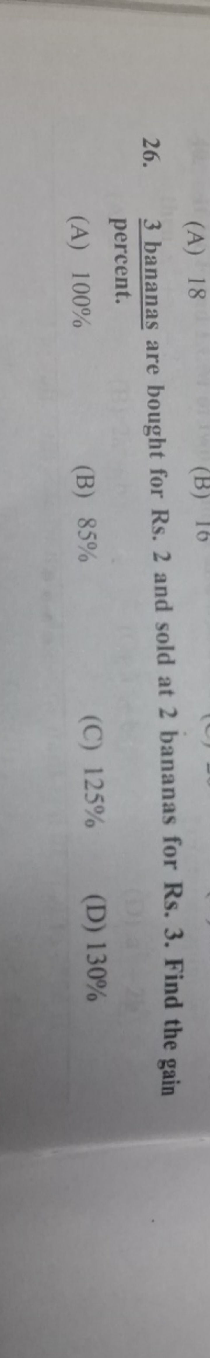 26. 3 bananas are bought for Rs. 2 and sold at 2 bananas for Rs. 3. Fi