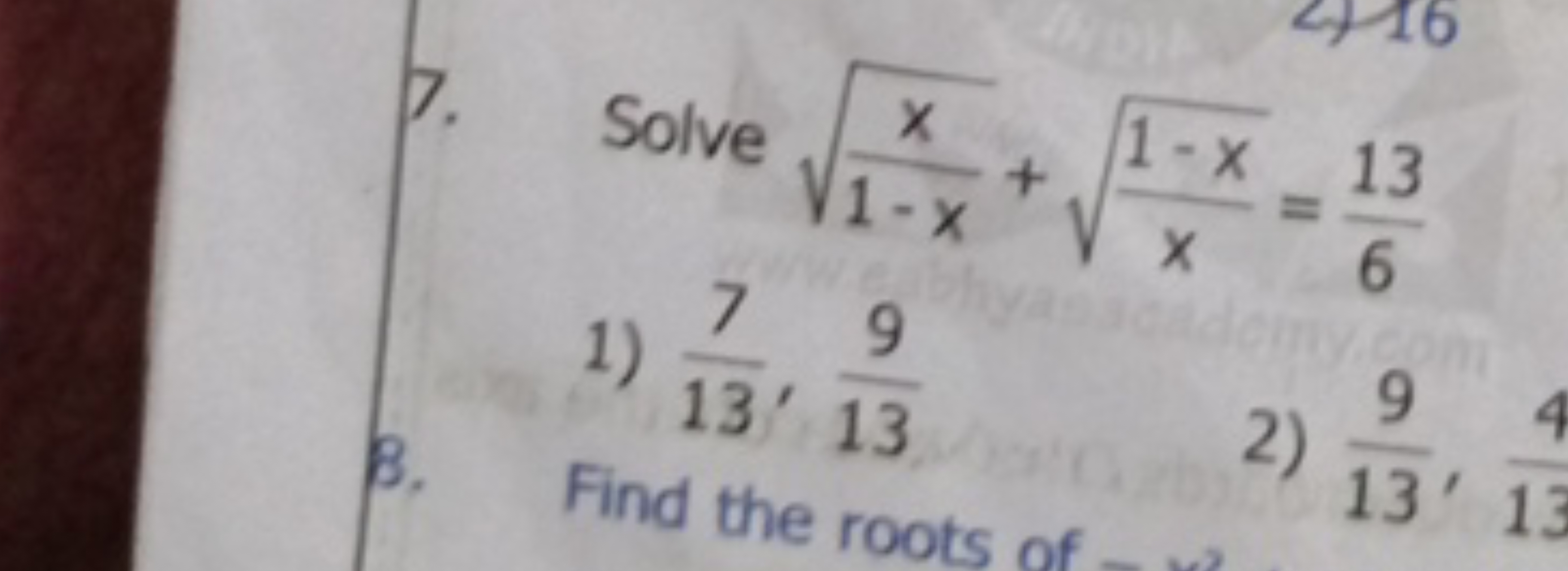 7. Solve 1−xx​​+x1−x​​=613​
1) 137​,139​
B. Find the roots of
2) 139​,