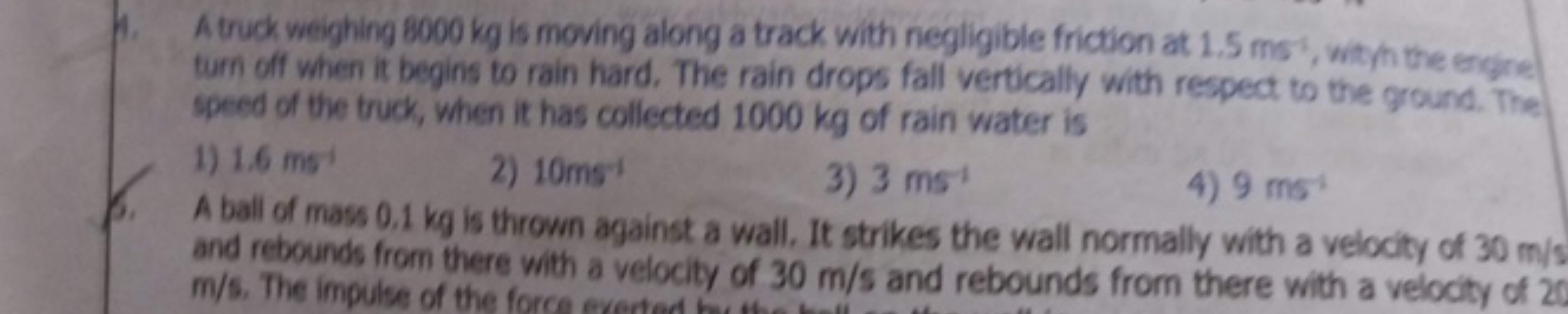 4. A truck weighing 8000 kg is moving along a track with negligible fr