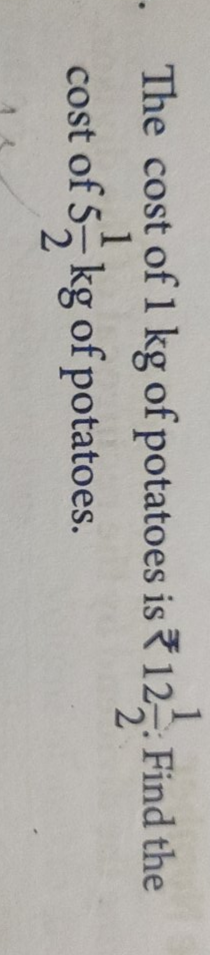 The cost of 1 kg of potatoes is ₹1221​. Find the cost of 521​ kg of po
