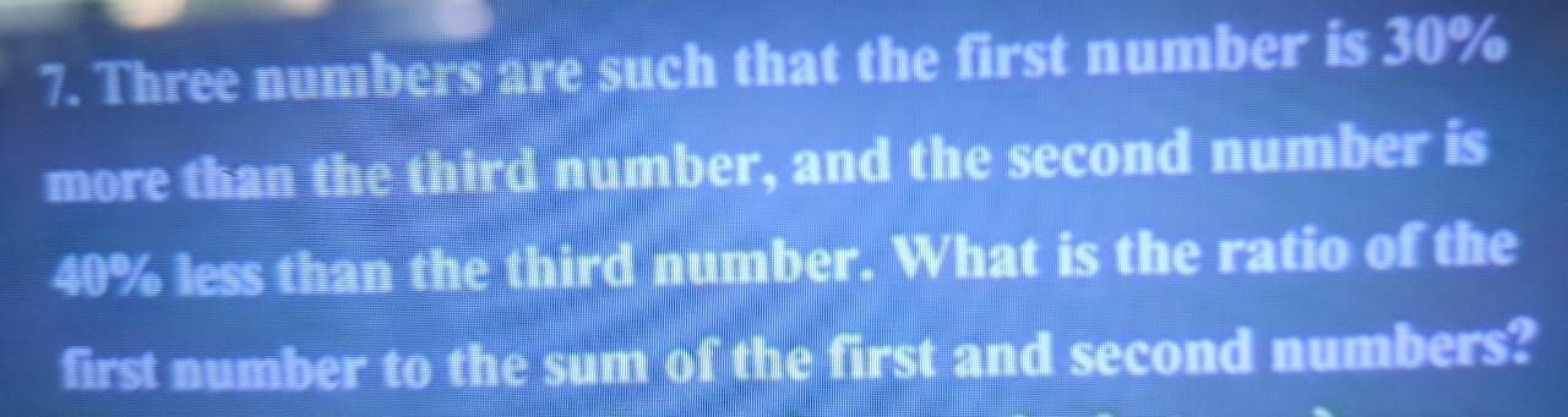 7. Three numbers are such that the first number is 30% more than the t