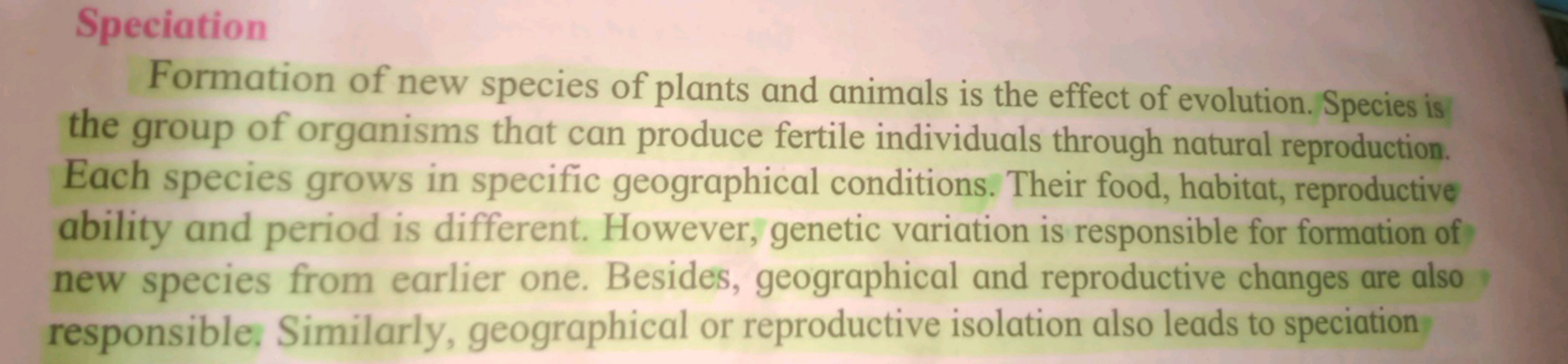 Speciation
Formation of new species of plants and animals is the effec