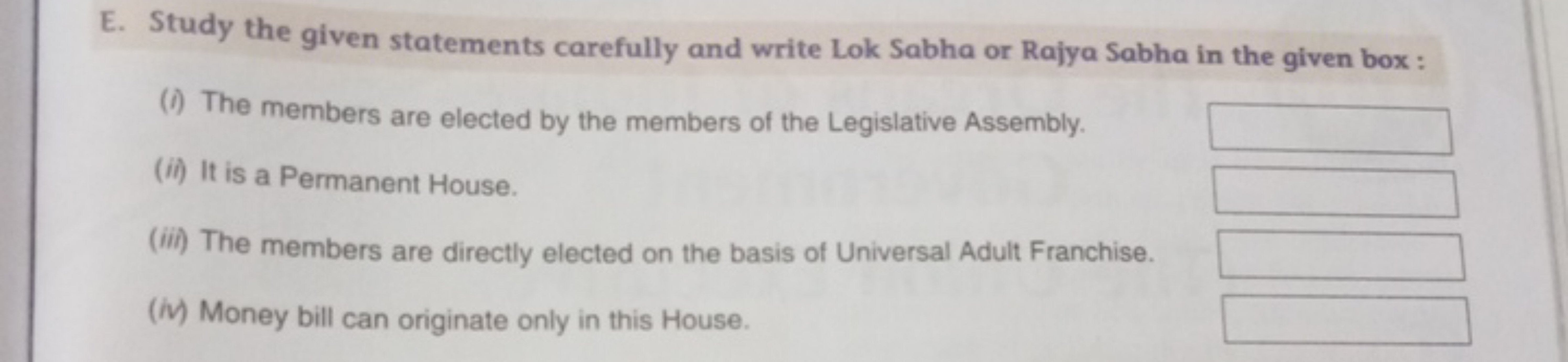 E. Study the given statements carefully and write Lok Sabha or Rajya S