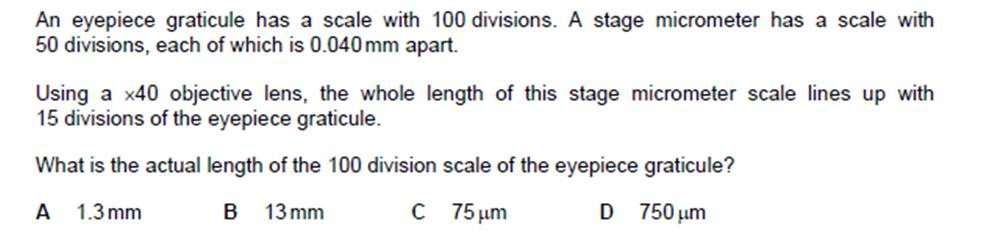 An eyepiece graticule has a scale with 100 divisions. A stage micromet