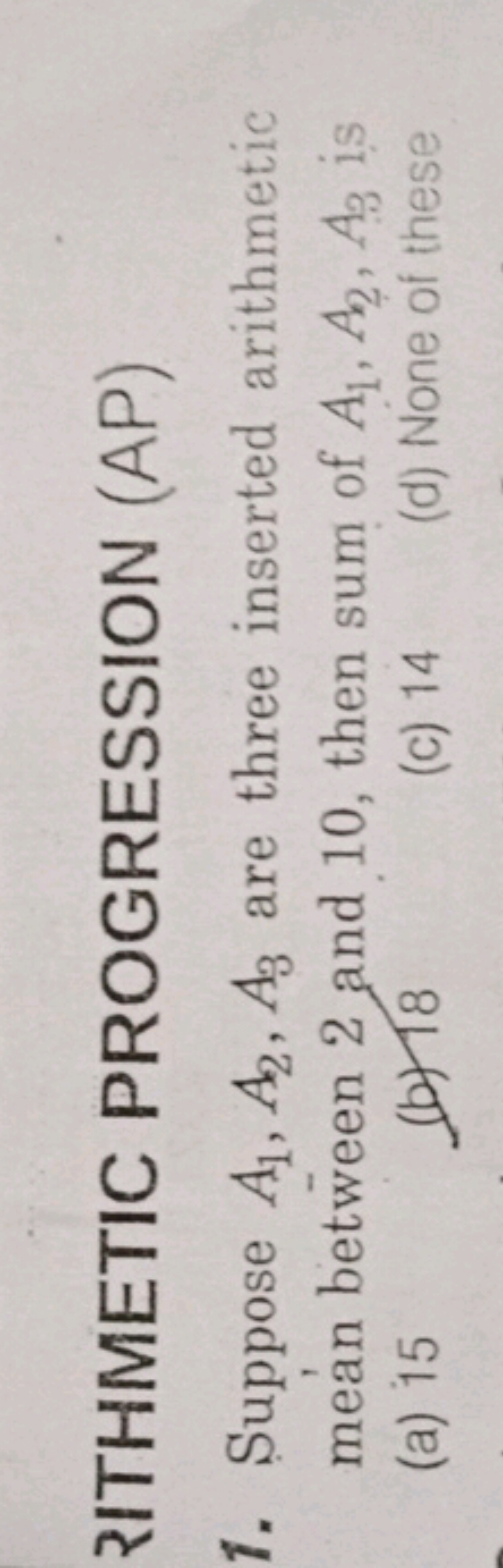 IITHMETIC PROGRESSION (AP)
1. Suppose A1​,A2​,A3​ are three inserted a