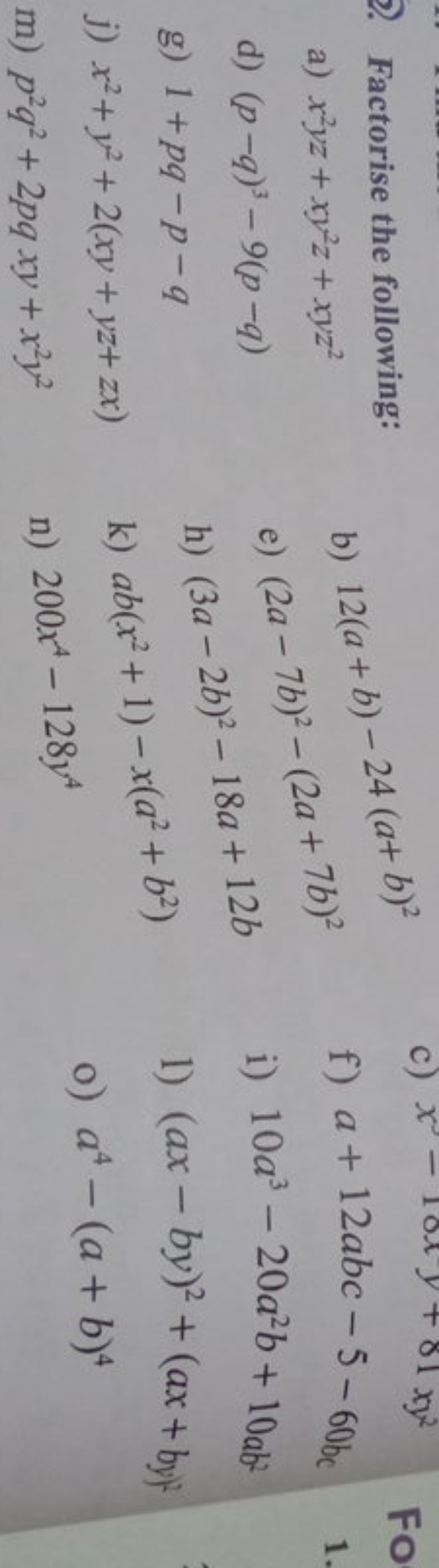 2. Factorise the following:
a) x2yz+xy2z+xyz2
b) 12(a+b)−24(a+b)2
d) (