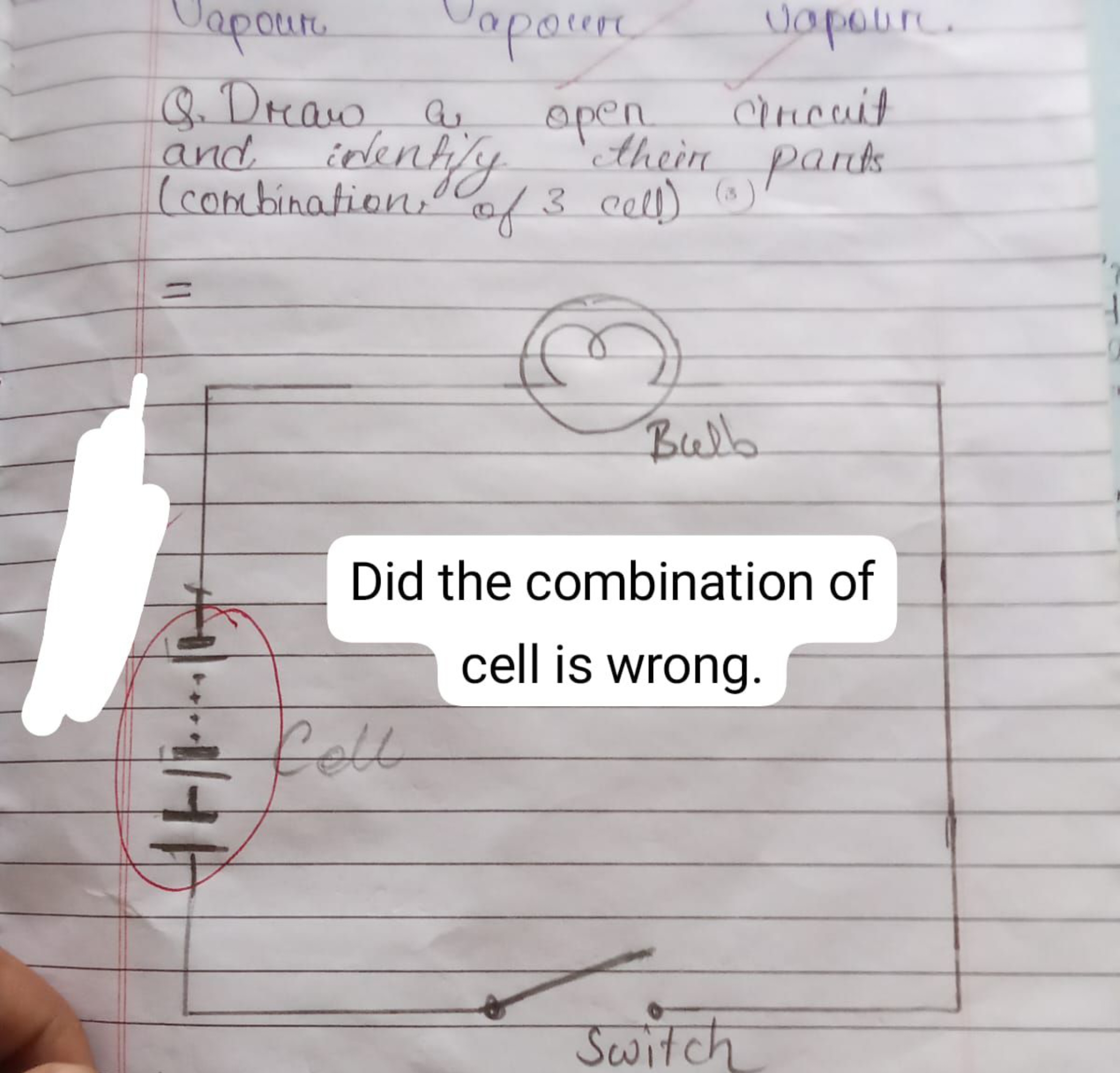 Q. Draw a open circuit and identify their parts (combination, of 3 cel