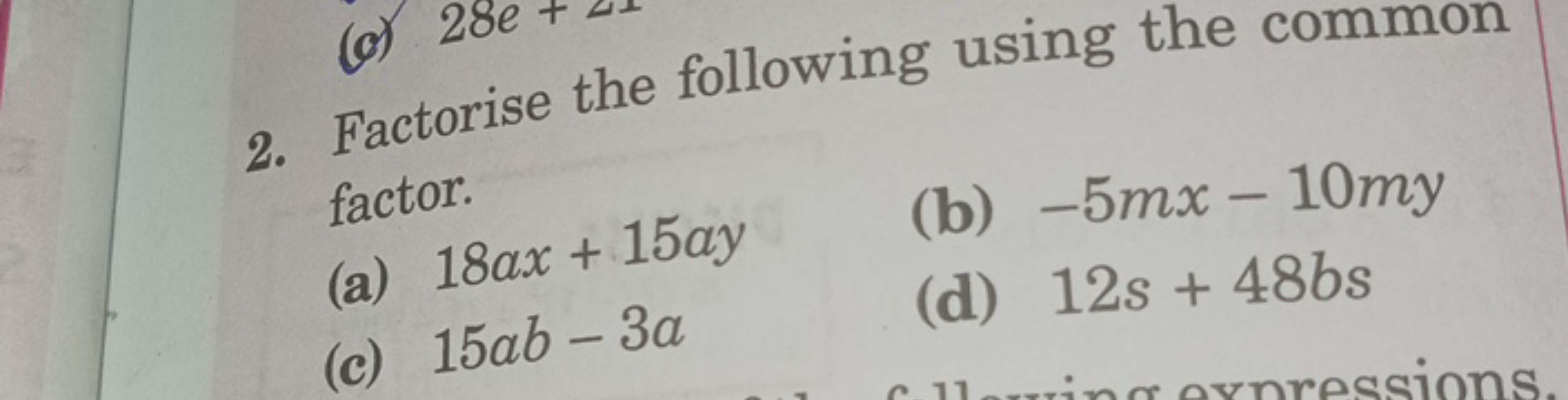 2. Factorise the following using the common factor.
(a) 18ax+15ay
(b) 