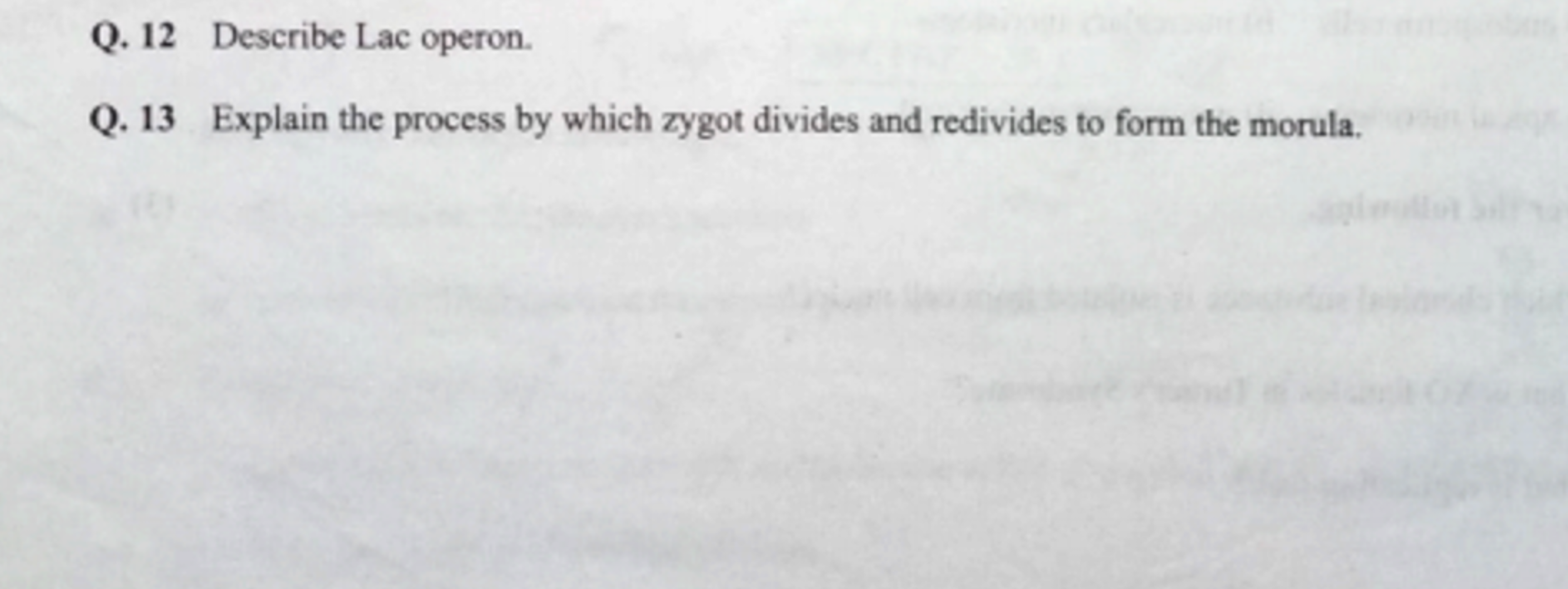 Q. 12 Describe Lac operon.
Q. 13 Explain the process by which zygot di