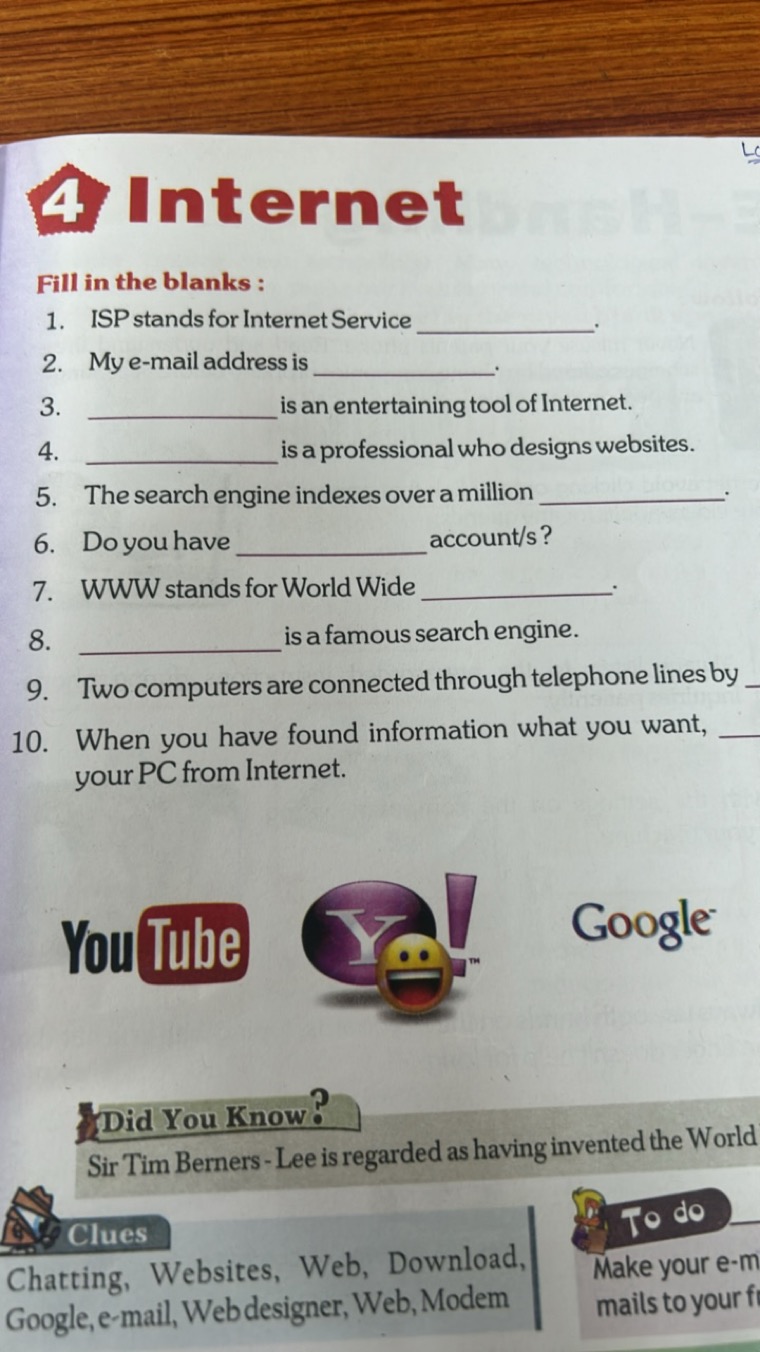 4 Internet
Fill in the blanks :
1. ISP stands for Internet Service 
2.