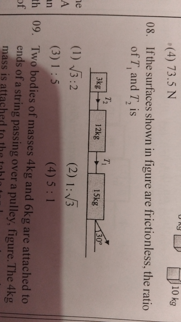 (4) 73.5 N □
10 kg
08. If the surfaces shown in figure are frictionles