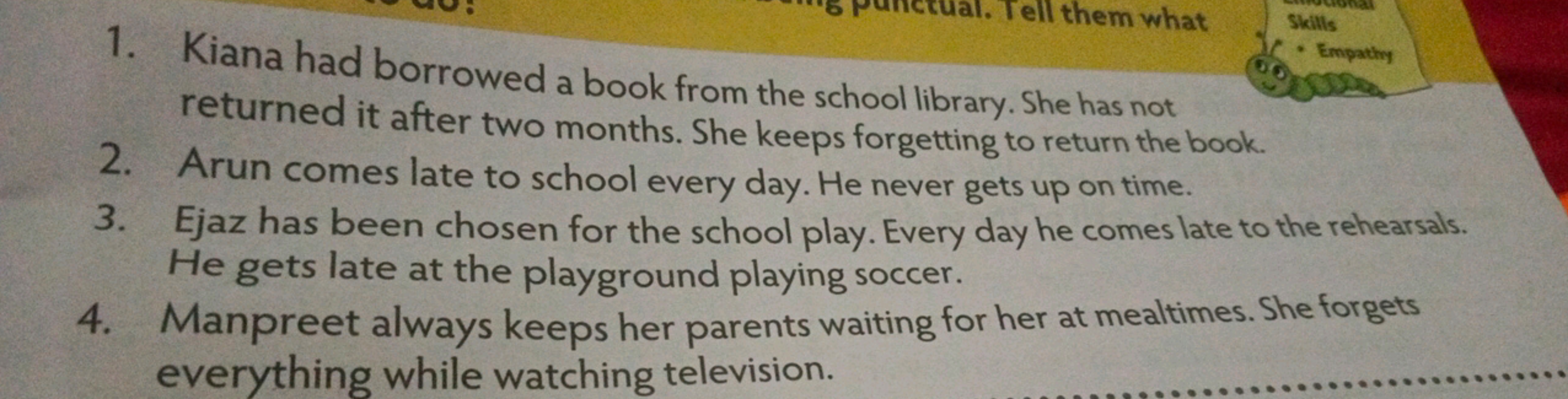 1. Kiana had borrowed a book from the school library. She has not retu