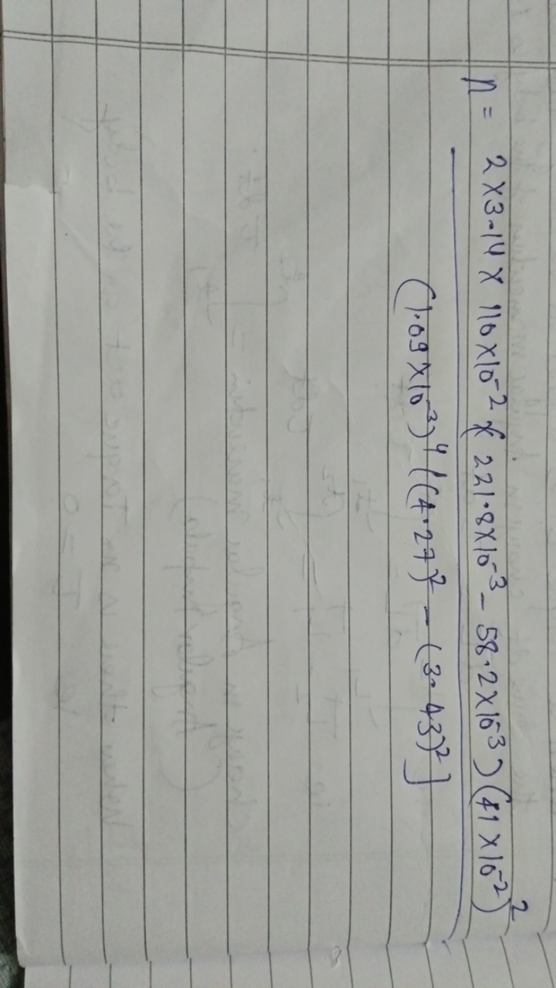 n=(1.09×10−3)4((4.27)2−(3.43)2]2×3.14×110×10−2×221.8×10−3−58.2×10−3)(4