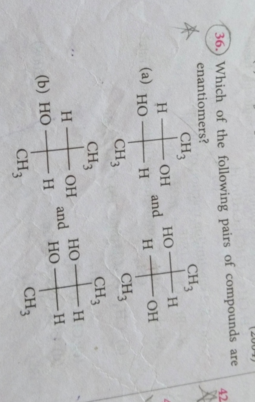 36. Which of the following pairs of compounds are enantiomers?
(a)
CC(