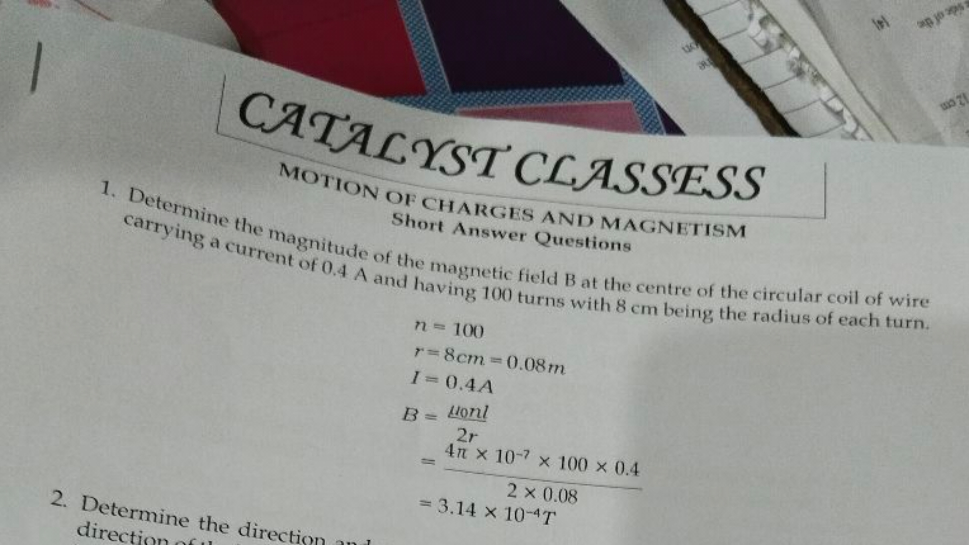 CATAсYST CLASSESS
MOTION OF CHARGES AND MAGNETISM
1. Determine the mag