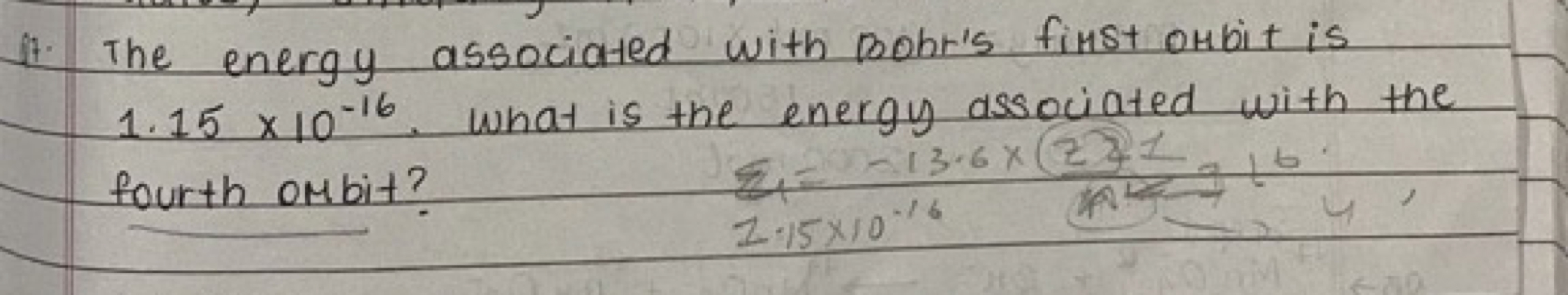 (1). The energy associated with Bohr's first orbit is 1.15×10−16. What