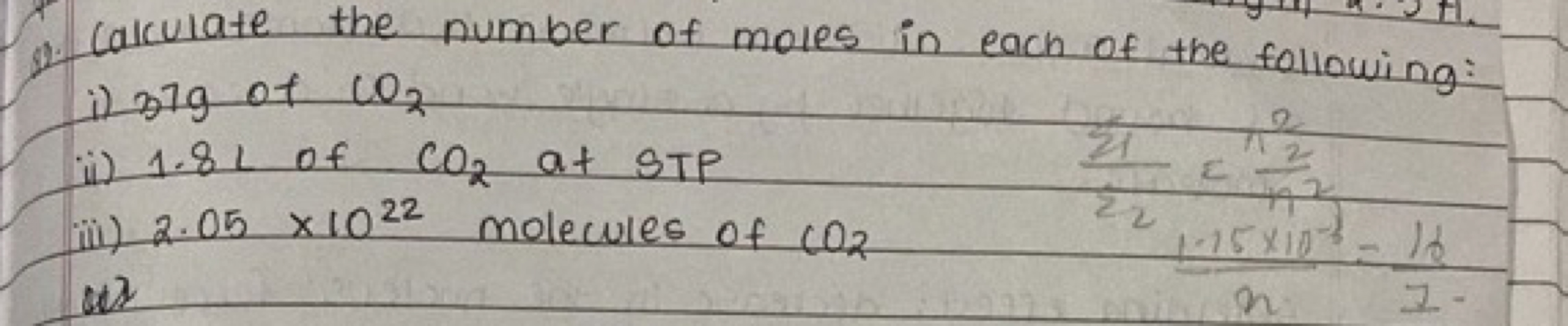 Calculate the number of moles in each of the following:
i) 379 of CO2​