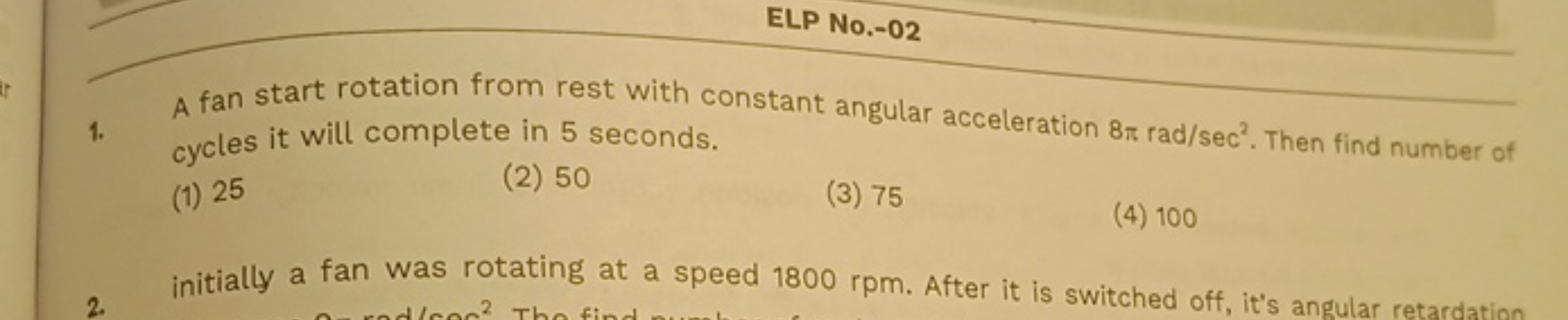 ELP No.-02
1. A fan start rotation from rest with constant angular acc