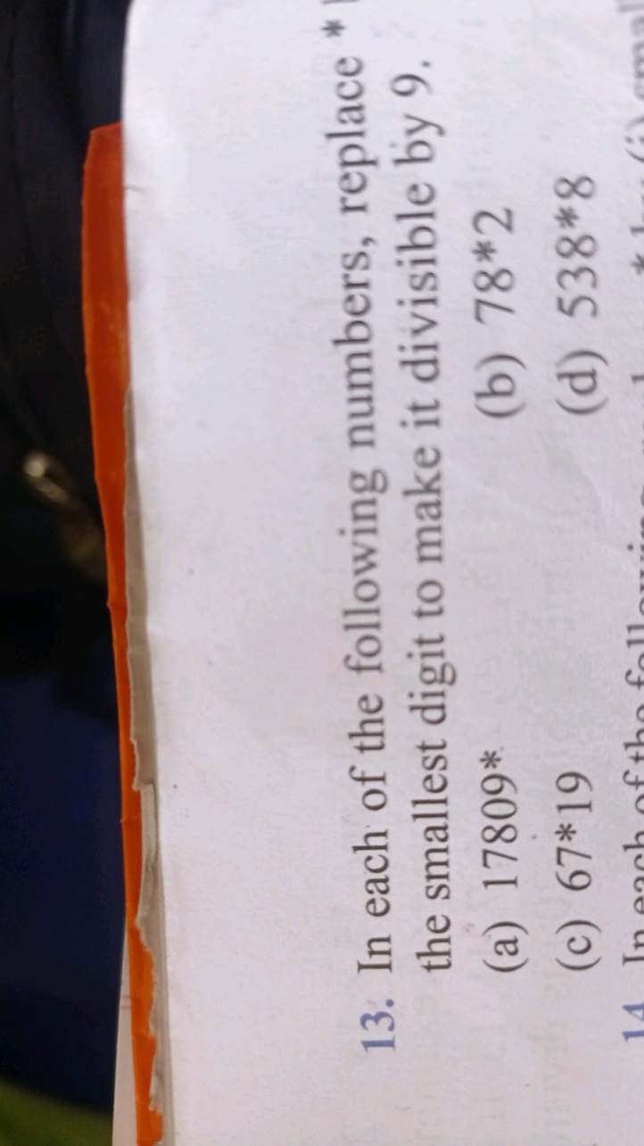 13. In each of the following numbers, replace * the smallest digit to 