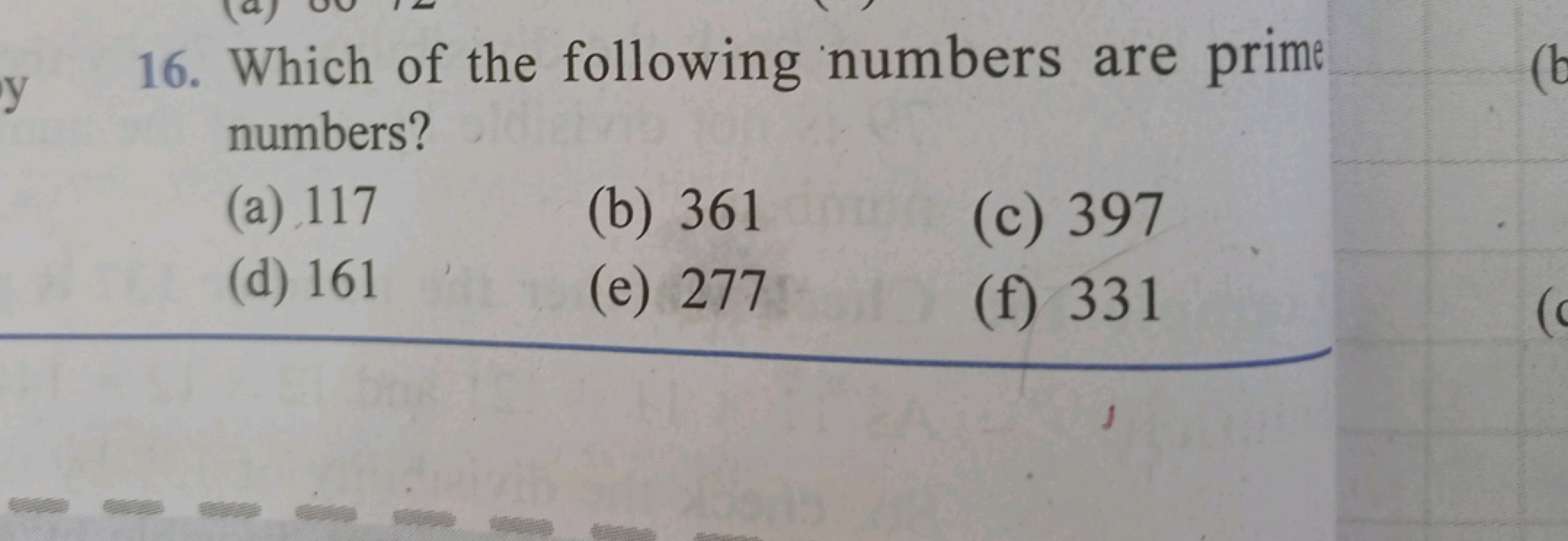 16. Which of the following numbers are prime numbers?
(a) 117
(b) 361
