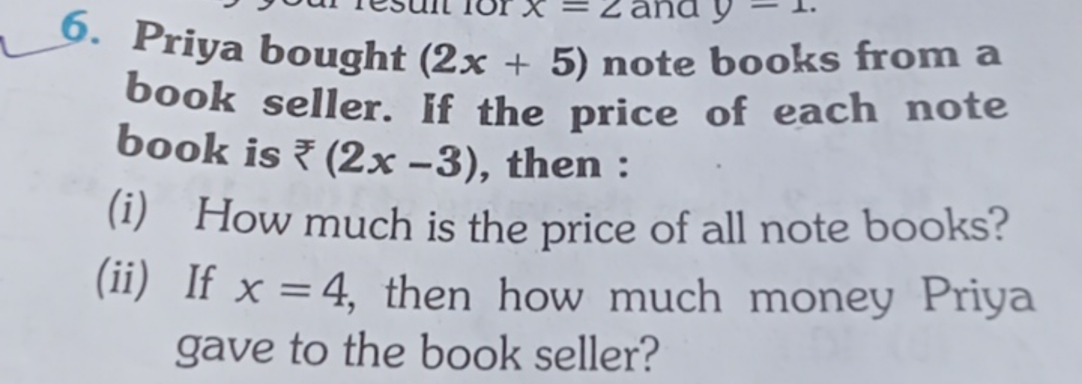 6. Priya bought (2x+5) note books from a book seller. If the price of 