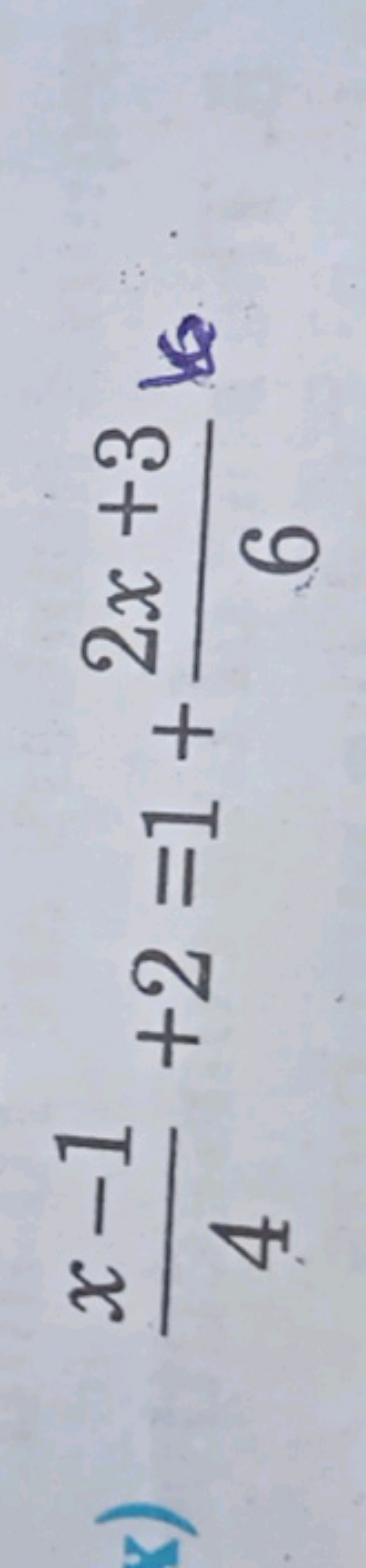 x) 4x−1​+2=1+62x+3​