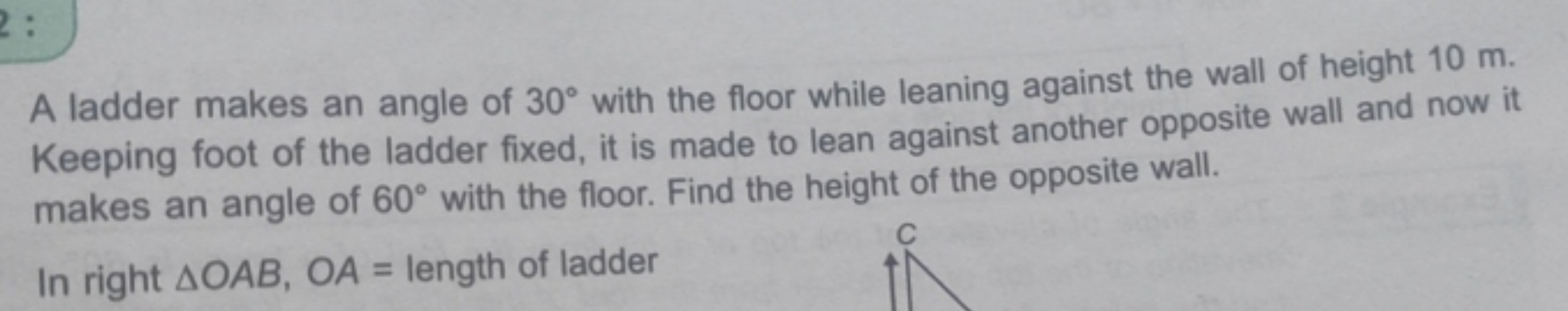 A ladder makes an angle of 30∘ with the floor while leaning against th